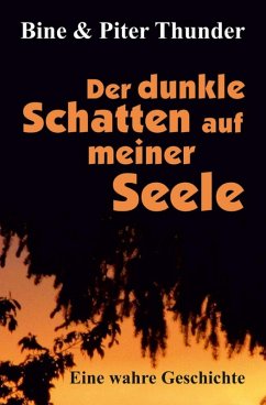 Der dunkle Schatten auf meiner Seele (eBook, ePUB) - Thunder, Bine; Thunder, Piter