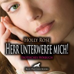 Herr unterwerfe mich! Erotische SM-Geschichte   Erotik Audio Story   Erotisches Hörbuch Audio CD - Rose, Holly