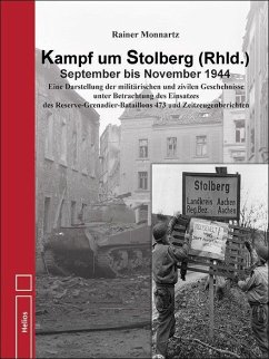 Kampf um Stolberg (Rhld.) September bis November 1944 - Monnartz, Rainer