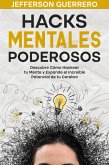 Hacks Mentales Poderosos: Descubre Cómo Hackear tu Mente y Expande el Increíble Potencial de tu Cerebro (eBook, ePUB)