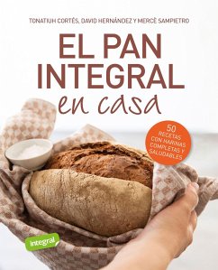 El pan integral en casa (eBook, PDF) - Cortés Ortiz, Tonatiuh; Sampietro Maruri, Mercè; Hernández Ripoll, David
