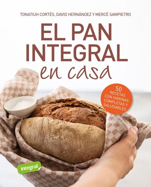 El pan integral en casa (eBook, PDF) El pan integral en casa (eBook, PDF)