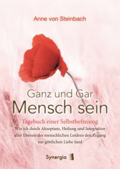 Ganz und Gar Mensch sein - von Steinbach, Anne