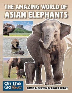THE AMAZING WORLD OF ASIAN ELEPHANTS (eBook, ePUB) - Alderton, David; Heart, Akara