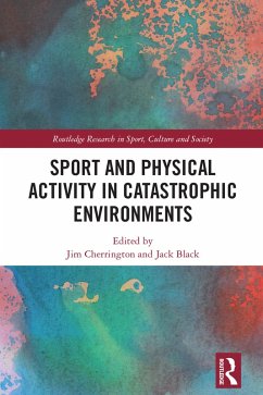 Sport and Physical Activity in Catastrophic Environments (eBook, ePUB)