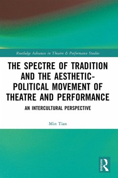 The Spectre of Tradition and the Aesthetic-Political Movement of Theatre and Performance (eBook, PDF) - Tian, Min