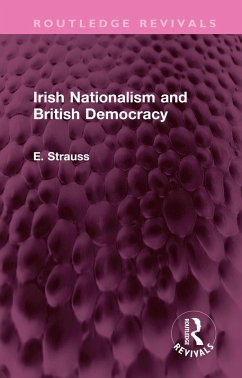 Irish Nationalism and British Democracy (eBook, ePUB) - Strauss, E.