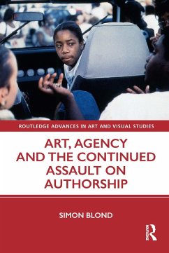 Art, Agency and the Continued Assault on Authorship (eBook, ePUB) - Blond, Simon