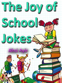 The Joy of School Jokes (eBook, ePUB) - Ayir, Ahsi