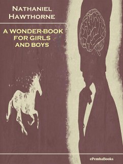 A Wonder-Book for Girls and Boys (Annotated) (eBook, ePUB) - Hawthorne, Nathaniel