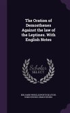 The Oration of Demosthenes Against the law of the Leptines. With English Notes