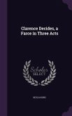 Clarence Decides, a Farce in Three Acts