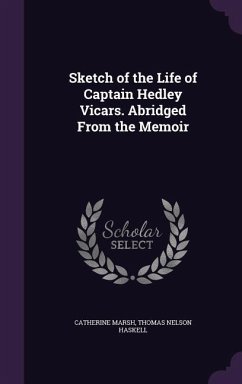 Sketch of the Life of Captain Hedley Vicars. Abridged From the Memoir - Marsh, Catherine; Haskell, Thomas Nelson