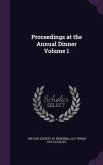 Proceedings at the Annual Dinner Volume 1