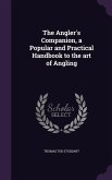 The Angler's Companion, a Popular and Practical Handbook to the art of Angling