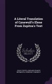 A Literal Translation of Cynewulf's Elene From Zupitza's Text