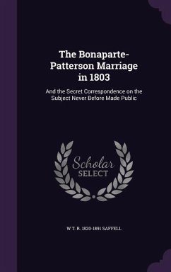 The Bonaparte-Patterson Marriage in 1803 - Saffell, W T R