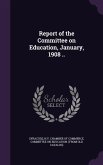 Report of the Committee on Education, January, 1908 ..