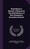 Head Master's Manual; a Manual for the Head Masters of New Hampshire Secondary Schools