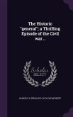 The Historic general; a Thrilling Episode of the Civil war ..