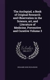 The Asclepiad, a Book of Original Research and Observation in the Science, art, and Literature of Medicine, Preventive and Curative Volume 3
