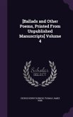 [Ballads and Other Poems, Printed From Unpublished Manuscripts] Volume 4