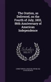 The Oration, as Delivered, on the Fourth of July, 1832, 56th Anniversary of American Independence