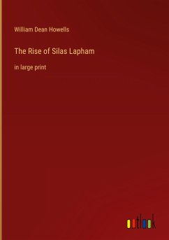 The Rise of Silas Lapham - Howells, William Dean