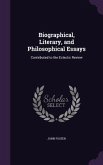 Biographical, Literary, and Philosophical Essays: Contributed to the Eclectic Review