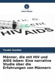 Männer, die mit HIV und AIDS leben: Eine narrative Studie über die Erfahrungen von Männern
