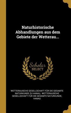 Naturhistorische Abhandlungen aus dem Gebiete der Wetterau...