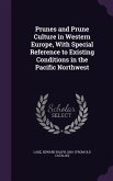 Prunes and Prune Culture in Western Europe, With Special Reference to Existing Conditions in the Pacific Northwest