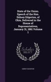 State of the Union. Speech of the Hon. Sidney Edgerton, of Ohio, Delivered in the House of Representatives, January 31, 1861 Volume 1