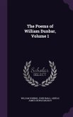 The Poems of William Dunbar, Volume 1