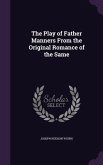 The Play of Father Manners From the Original Romance of the Same