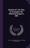 Speech of C. M. Clay, at Lexington, Ky. Delivered August 1, 1851