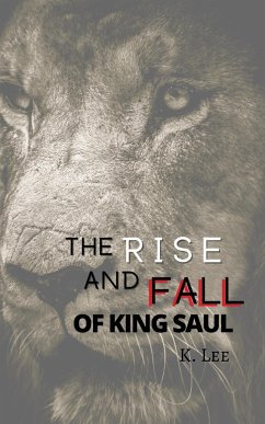 Rise and Fall of King Saul - Lee, K.