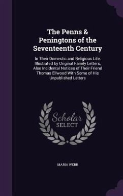 The Penns & Peningtons of the Seventeenth Century - Webb, Maria