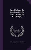 Jane Hudson, the American Girl; Or, Exert Yourself [By H.C. Knight]