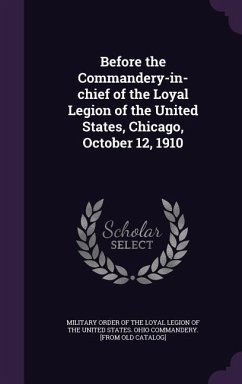 Cover Before the Commandery-in-chief of the Loyal Legion of the United States, Chicago, October 12, 1910