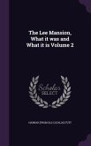 The Lee Mansion, What it was and What it is Volume 2