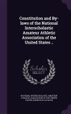 Constitution and By-laws of the National Interscholastic Amateur Athletic Association of the United States ..