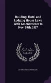 Building, Hotel and Lodging House Laws With Amendments to Nov. 15th, 1917