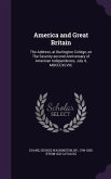 America and Great Britain: The Address, at Burlington College, on The Seventy-second Anniversary of American Independence, July 4, MDCCCXLVIII;