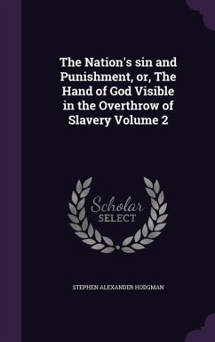 The Nation's sin and Punishment, or, The Hand of God Visible in the Overthrow of Slavery Volume 2 - Hodgman, Stephen Alexander
