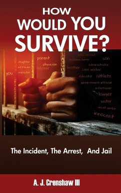 HOW WOULD YOU SURVIVE? The Incident, The Arrest, And Jail - Crenshaw III, A. J.