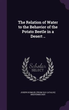 The Relation of Water to the Behavior of the Potato Beetle in a Desert .. - Breitenbecher, Joseph Kumler