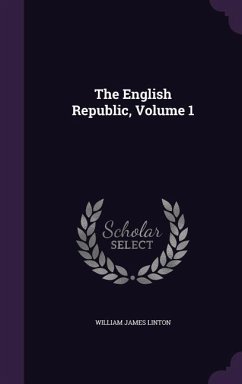 The English Republic, Volume 1 - Linton, William James