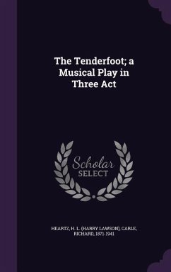 Cover The Tenderfoot; a Musical Play in Three Act