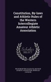 Constitution, By-laws and Athletic Rules of the Western Intercollegiate Amateur Athletic Association